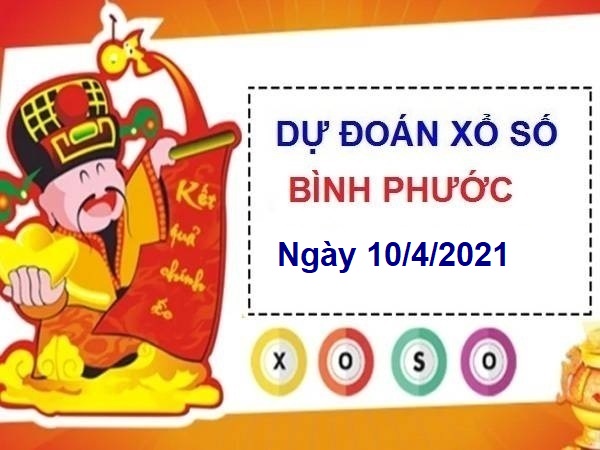 Dự đoán XSBP ngày 10/4/2021 chốt lô số đẹp Bình Phước thứ 7 hôm nay