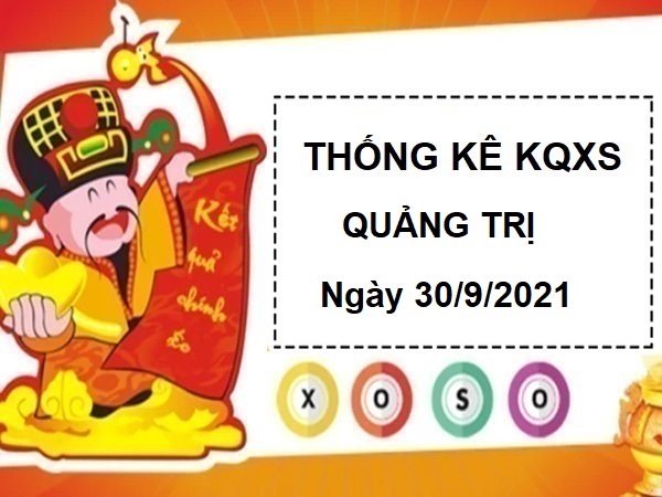 Thống kê chi tiết xổ số Quảng Trị ngày 30/9/2021 thứ 5 hôm nay