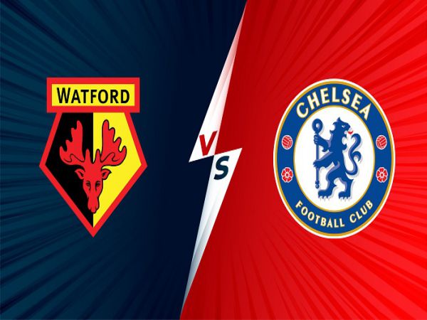 Nhận định, Soi kèo Watford vs Chelsea, 02h30 ngày 2/12 - Ngoại Hạng Anh