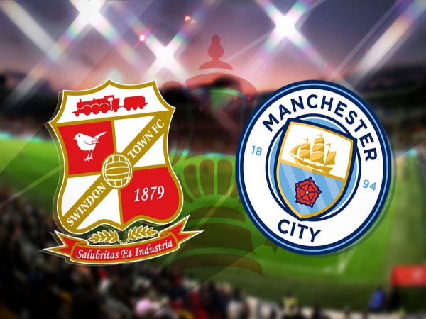 Dự đoán kèo Swindon vs Man City, 3h00 ngày 8/1 - Cup FA