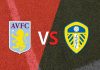 Nhận định, soi kèo Aston Villa vs Leeds – 03h00 10/02, Ngoại hạng Anh