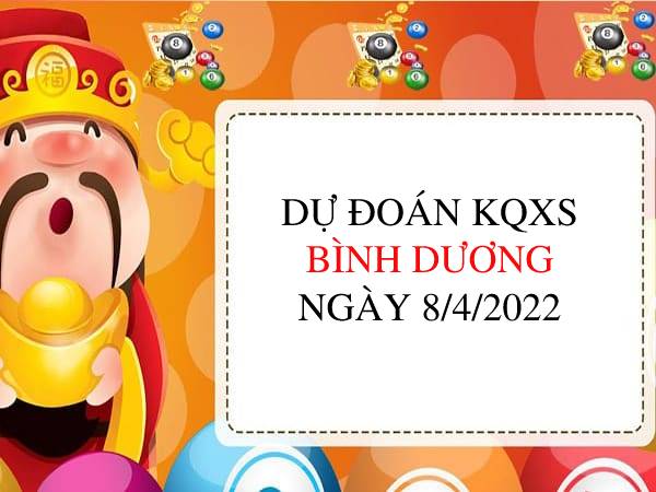 Dự đoán xổ số Bình Dương ngày 8/4/2022 thứ 6 hôm nay