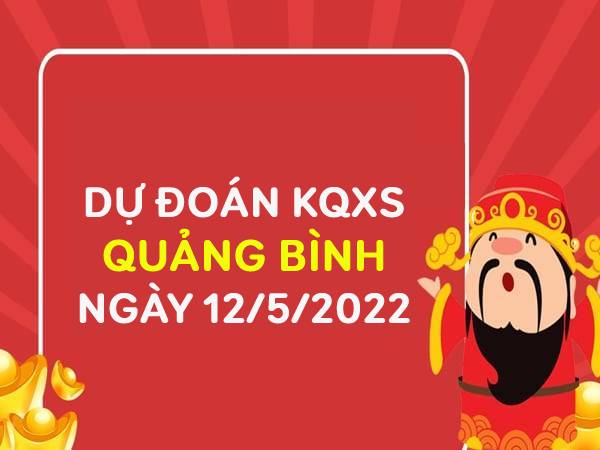 Dự đoán KQXSQB ngày 12/5/2022 chốt lô bạch thủ thứ 5