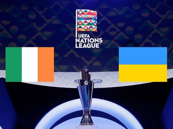 Tip kèo Ireland vs Ukraine – 01h45 09/06, Nations League