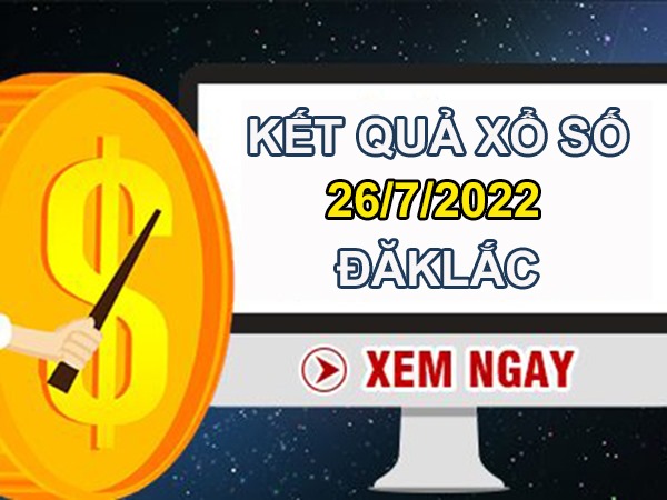 Dự đoán XSDLK 26/7/2022 soi cầu miễn phí chuẩn xác