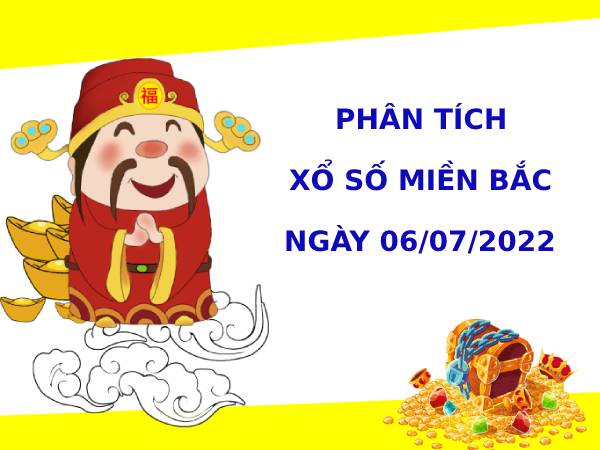 Thống kê soi cầu xổ số miền bắc ngày 6/7/2022 hôm nay