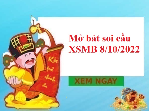 Mở bát soi cầu KQXSMB 8/10/2022 hôm nay