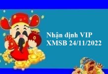 Nhận định VIP kết quả XMSB 24/11/2022