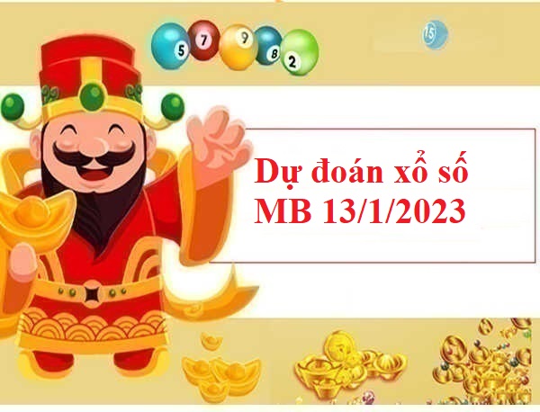 Dự đoán xổ số miền Bắc 13/1/2023 hôm nay