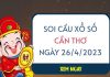 Soi cầu loto xổ số Cần Thơ ngày 26/4/2023 thứ 4 hôm nay