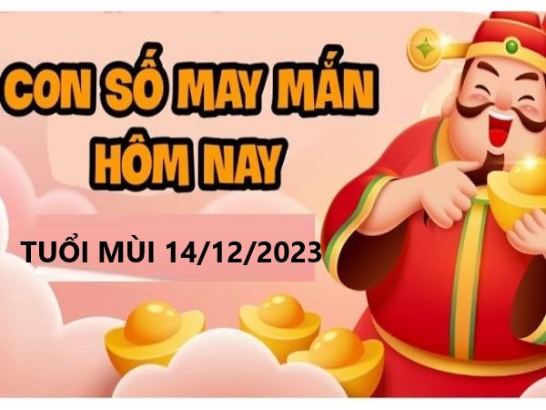 con số may mắn của TUỔI MÙI  ngày hôm nay