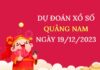 Dự đoán KQ xổ số Quảng Nam ngày 19/12/2023 thứ 3 hôm nay