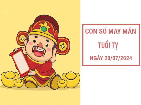 Con số may mắn tuổi Tỵ ngày 20/7/2024 Thứ 7 ngày hôm nay