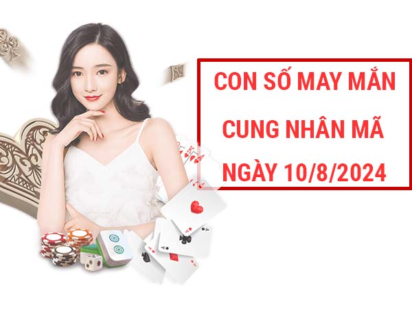 con số may mắn cung Nhân Mã ngày 10/8/2024