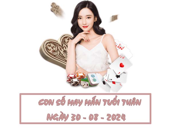 Con số may mắn tuổi Thân ngày 30/8/2024 thứ 6 hôm nay