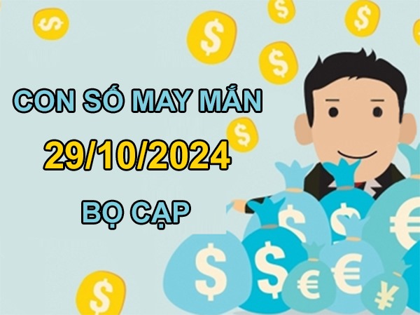 Con số may mắn Bọ Cạp 29/10/2024 phát tài bất ngờ