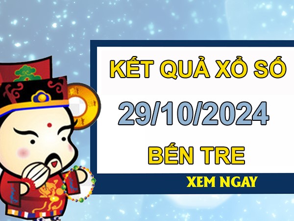 Nhận định XSBT 29/10/2024 hôm nay chốt số giờ vàng