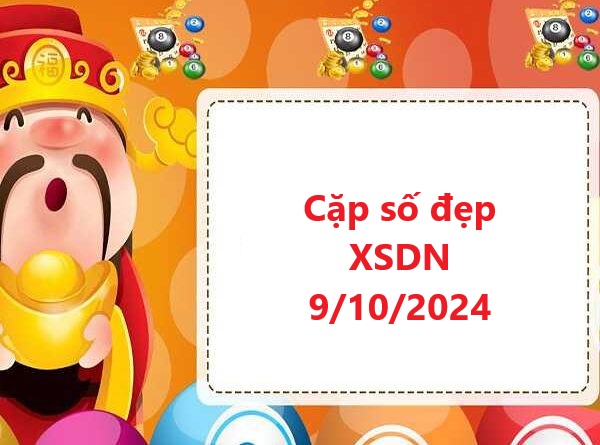 Cặp số đẹp XSDN 9/10/2024 hôm nay cùng chuyên gia