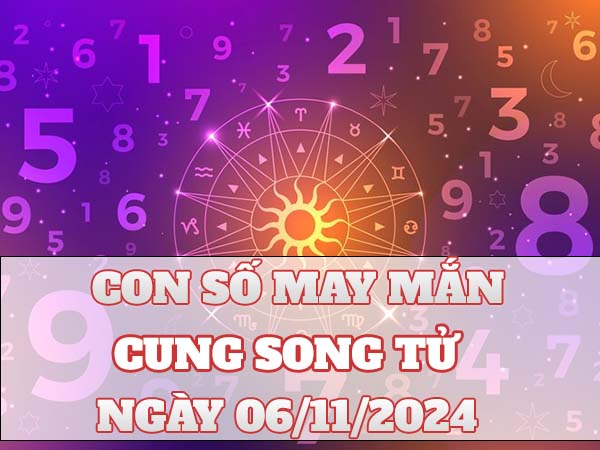 Đâu là con số may mắn cung Song Tử ngày 06/11/2024