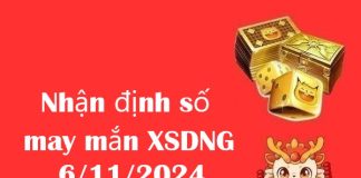 Nhận định số may mắn kết quả XSDNG 6/11/2024