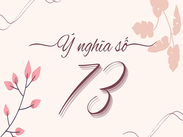 Ý nghĩa con số 73 trong phong thủy