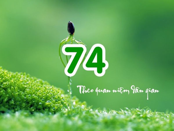 Quan niệm dân gian về con số 74