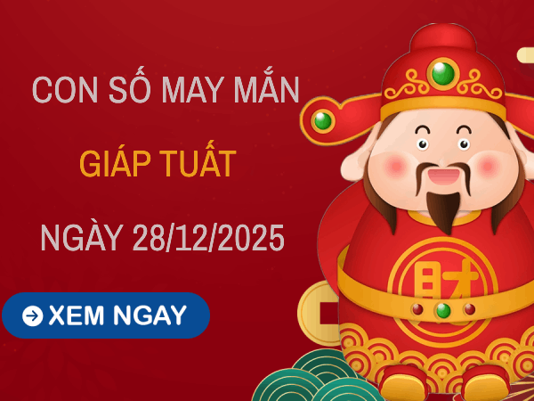 Con số may mắn tuổi Giáp Tuất theo thời tiết ngày 28/12/2025