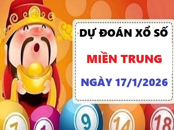 Dự đoán xổ số miền trung ngày 17 tháng 1 năm 2026