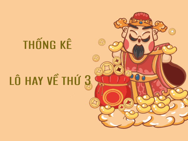 Những con lô hay về thứ 3 và gợi ý chọn số