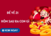 Thống kê đề về 21 hôm sau về con gì giúp tối ưu tài lộc? Đề về 21 hôm sau về con gì dễ trúng giải thưởng lớn?