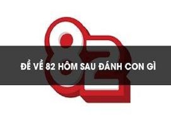 Thống kê tần suất đề về 82 hôm sau thường ra con gì?
